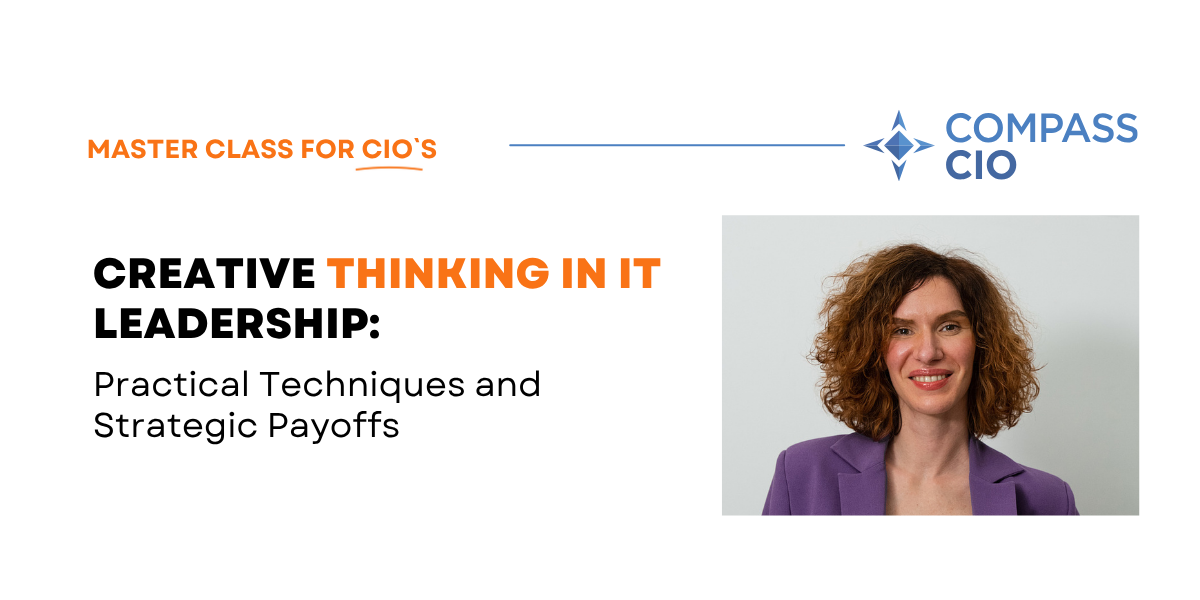 Creative Thinking in IT Leadership: Practical Techniques and Strategic Payoffs