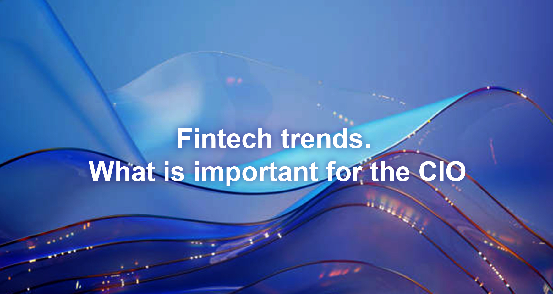 Key trends shaping the future of global fintech